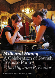 Milk and Honey: A Celebration of Jewish Lesbian Poetry, edited by Julie R. Enszer