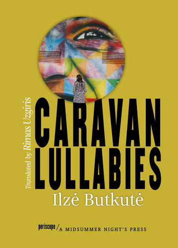 Caravan Lullabies by Ilzė Butkutė translated by Rimas Uzgiris