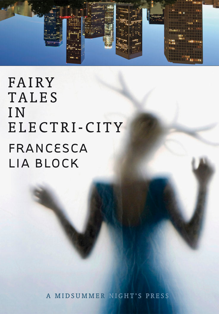 Fairy Tales in Electri-City by Francesca Lia Block – A Midsummer Night's  Press