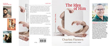 The Idea of Him by Charles Flowers